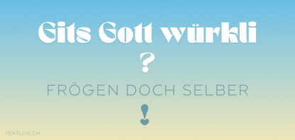 Christliches Strassenplakat - Dein Beitrag - Gits Gott würkli?