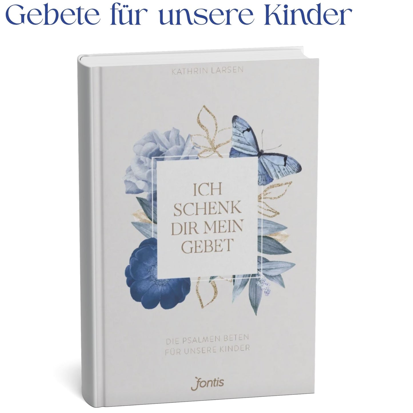 Buch - Ich schenk dir mein Gebet - Die Psalmen beten für unsere Kinder