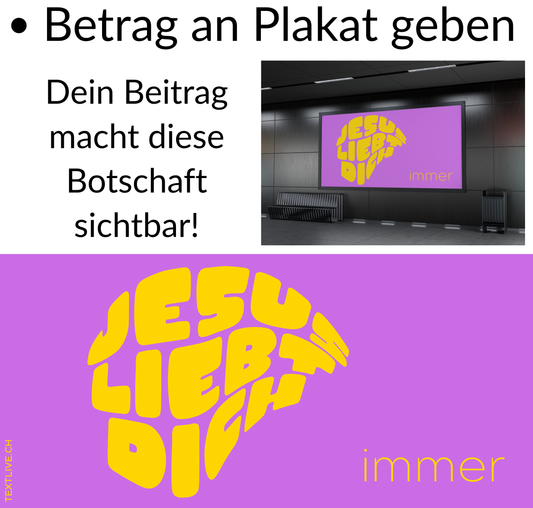 Christliches Strassenplakat - Dein Beitrag - Jesus liebt dich immer