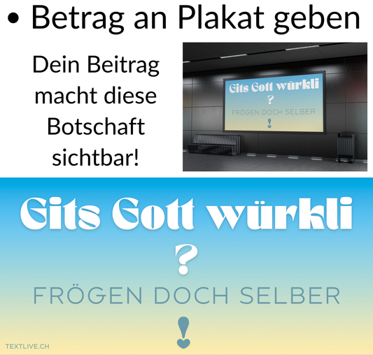 Christliches Strassenplakat - Dein Beitrag - Gits Gott würkli?