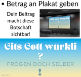 Christliches Strassenplakat - Dein Beitrag - Gits Gott würkli?