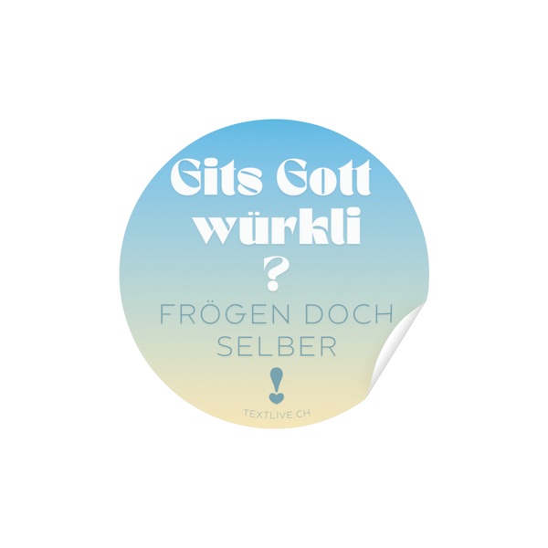 Aufkleber - 6x6cm Sticker - Gits Gott würkli? Frögen doch selber