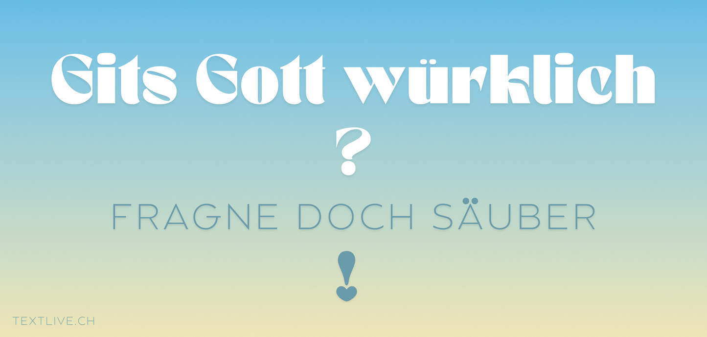 Christliches Strassenplakat - Dein Beitrag - Gits Gott würkli?
