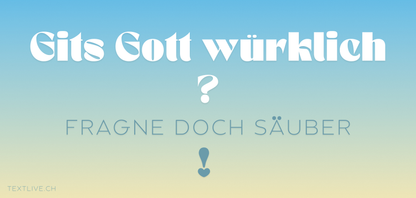Christliches Strassenplakat - Dein Beitrag - Gits Gott würkli?