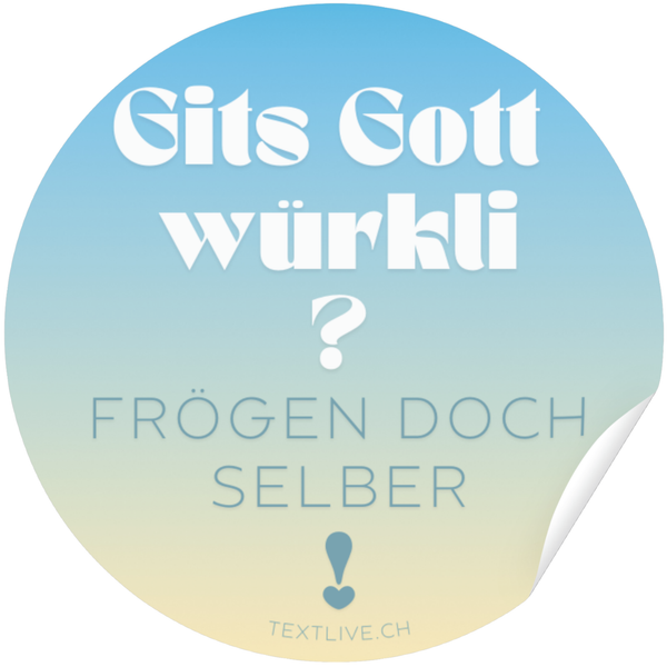 Aufkleber - 9.5x9.5cm Sticker - Gits Gott würkli