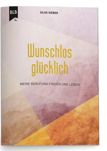 Broschüre - Wunschlos glücklich - Meine Berufung finden und leben