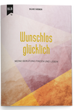 Broschüre - Wunschlos glücklich - Meine Berufung finden und leben