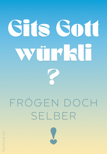 Christliches Strassenplakat - Dein Beitrag - Gits Gott würkli?