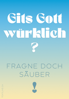 Strassenplakat - Dein Beitrag 100.- Gits Gott würkli? Frögen doch selber
