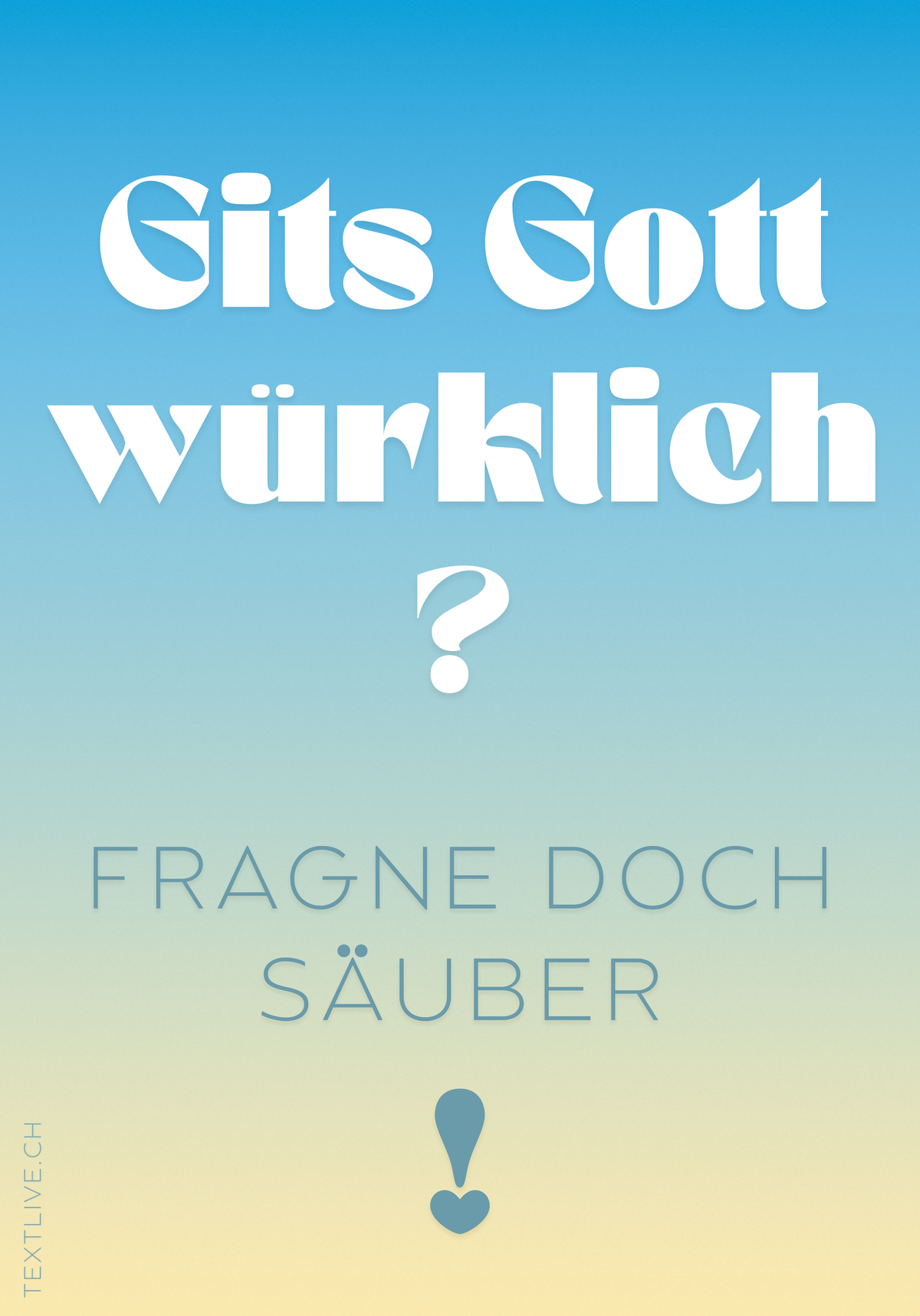 Christliches Strassenplakat - Dein Beitrag - Gits Gott würkli?