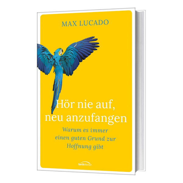 Buch Max Lucado - Hör nie auf, neu anzufangen